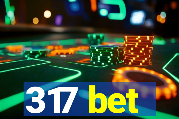 317 bet